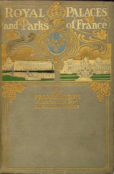 Royal Palaces and Parks of France - M. F. (Milburg Francisco) Mansfield
